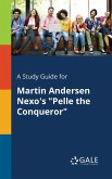 A Study Guide for Martin Andersen Nexo's &quote;Pelle the Conqueror&quote;