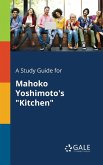 A Study Guide for Mahoko Yoshimoto's &quote;Kitchen&quote;