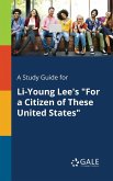 A Study Guide for Li-Young Lee's &quote;For a Citizen of These United States&quote;