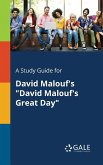 A Study Guide for David Malouf's "David Malouf's Great Day"