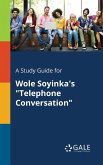 A Study Guide for Wole Soyinka's &quote;Telephone Conversation&quote;