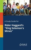 A Study Guide for Rider Haggard's &quote;King Solomon's Mines&quote;