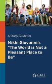 A Study Guide for Nikki Giovanni's &quote;The World is Not a Pleasant Place to Be&quote;