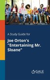 A Study Guide for Joe Orton's "Entertaining Mr. Sloane"