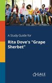 A Study Guide for Rita Dove's &quote;Grape Sherbet&quote;