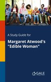 A Study Guide for Margaret Atwood's "Edible Woman" A Study Guide for Margaret Atwood's "Edible Woman"