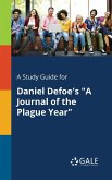 A Study Guide for Daniel Defoe's &quote;A Journal of the Plague Year&quote;