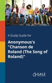 A Study Guide for Anonymous's &quote;Chanson De Roland (The Song of Roland)&quote;