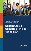 A Study Guide for William Carlos Williams's &quote;This Is Just to Say&quote;