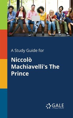 A Study Guide for Niccolò Machiavelli's The Prince - Gale, Cengage Learning