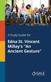 A Study Guide for Edna St. Vincent Millay's &quote;An Ancient Gesture&quote;