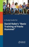 A Study Guide for David Rabe's &quote;Basic Training of Pavlo Hummel&quote;