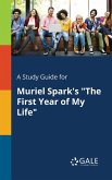 A Study Guide for Muriel Spark's &quote;The First Year of My Life&quote;