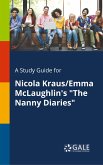 A Study Guide for Nicola Kraus/Emma McLaughlin's &quote;The Nanny Diaries&quote;