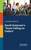 A Study Guide for David Guterson's &quote;Snow Falling on Cedars&quote;