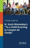 A Study Guide for N. Scott Momaday's &quote;To a Child Running in Canyon De Chelly&quote;