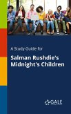 A Study Guide for Salman Rushdie's Midnight's Children A Study Guide for Salman Rushdie's Midnight's Children