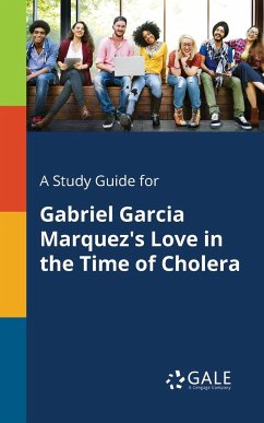 A Study Guide for Gabriel Garcia Marquez's Love in the Time of Cholera - Gale, Cengage Learning