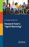 A Study Guide for Howard Fast's &quote;April Morning&quote;