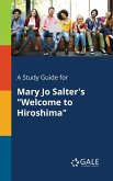 A Study Guide for Mary Jo Salter's &quote;Welcome to Hiroshima&quote;