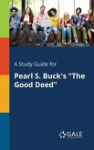 A Study Guide for Pearl S. Buck's &quote;The Good Deed&quote;