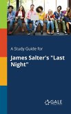 A Study Guide for James Salter's &quote;Last Night&quote;