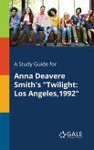 A Study Guide for Anna Deavere Smith's &quote;Twilight