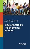 A Study Guide for Maya Angelou's &quote;Phenomenal Woman&quote;