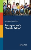 A Study Guide for Anonymous's &quote;Poetic Edda&quote;