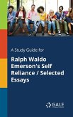 A Study Guide for Ralph Waldo Emerson's Self Reliance / Selected Essays
