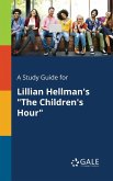 A Study Guide for Lillian Hellman's &quote;The Children's Hour&quote;