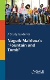 A Study Guide for Naguib Mahfouz's &quote;Fountain and Tomb&quote;