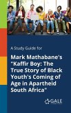 A Study Guide for Mark Mathabane's &quote;Kaffir Boy