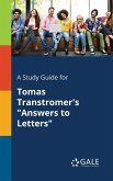 A Study Guide for Tomas Transtromer's "Answers to Letters"