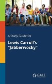 A Study Guide for Lewis Carroll's &quote;Jabberwocky&quote;