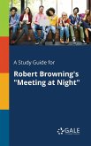 A Study Guide for Robert Browning's &quote;Meeting at Night&quote;