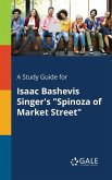 A Study Guide for Isaac Bashevis Singer's &quote;Spinoza of Market Street&quote;