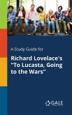 A Study Guide for Richard Lovelace's &quote;To Lucasta, Going to the Wars&quote;