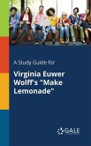 A Study Guide for Virginia Euwer Wolff's &quote;Make Lemonade&quote;