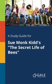 A Study Guide for Sue Monk Kidd's &quote;The Secret Life of Bees&quote;