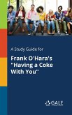 A Study Guide for Frank O'Hara's &quote;Having a Coke With You&quote;