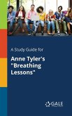 A Study Guide for Anne Tyler's &quote;Breathing Lessons&quote;