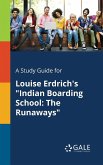 A Study Guide for Louise Erdrich's &quote;Indian Boarding School