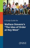 A Study Guide for Wallace Stevens's "The Idea of Order at Key West"