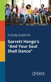 A Study Guide for Garrett Hongo's "And Your Soul Shall Dance"