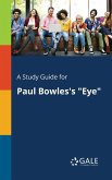 A Study Guide for Paul Bowles's &quote;Eye&quote;