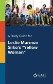 A Study Guide for Leslie Marmon Silko's &quote;Yellow Woman&quote;