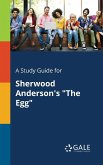 A Study Guide for Sherwood Anderson's &quote;The Egg&quote;