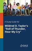 A Study Guide for Mildred D. Taylor's &quote;Roll of Thunder, Hear My Cry&quote;