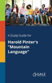 A Study Guide for Harold Pinter's &quote;Mountain Language&quote;